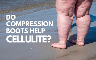 Do Compression Boots Help Cellulite?