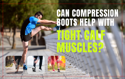 Can Compression Boots Help With Tight Calf Muscles?