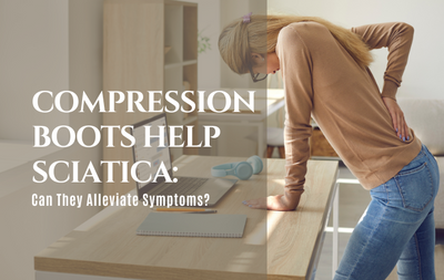 Compression Boots Help Sciatica: Can They Alleviate Symptoms?