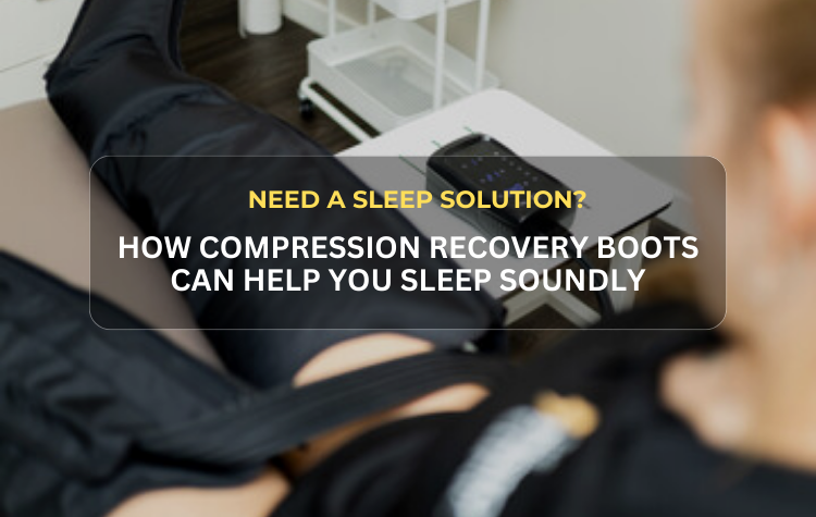 Need A Sleep Solution? How Compression Recovery Boots Can Help You Sle ...