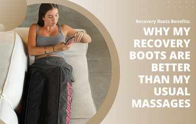 Recovery Boots Benefits: Why My Recovery Boots Are Better Than My Usual Massages